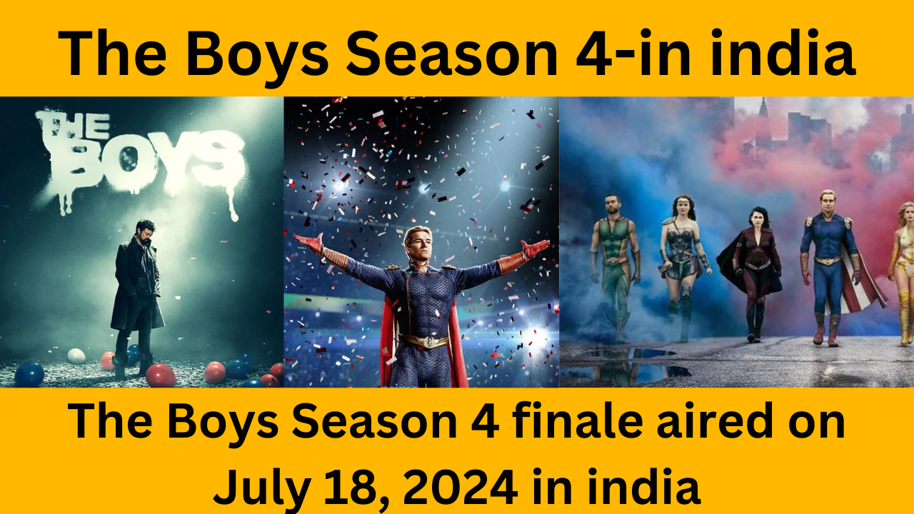 The Boys Season 4 finale aired on July 18, 2024 in india,to watch on Amazon Prime Video at 12:30 PM IST.